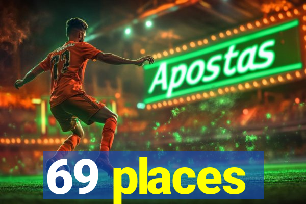 69 places